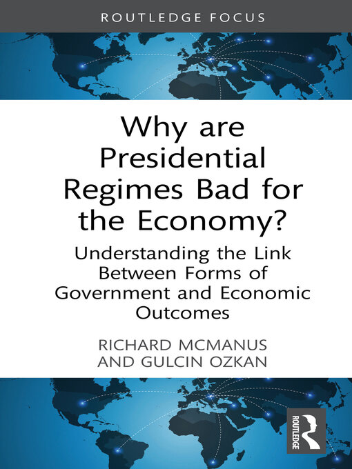 Title details for Why are Presidential Regimes Bad for the Economy? by Richard McManus - Available